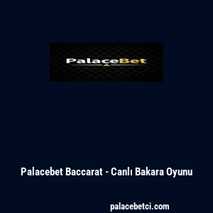 Palacebet Baccarat - Canlı Bakara Oyunu