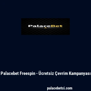 Palacebet Freespin - Ücretsiz Çevrim Kampanyası