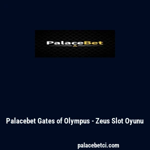 Palacebet Gates of Olympus - Zeus Slot Oyunu