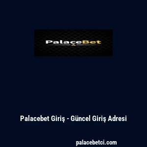 Palacebet Giriş - Güncel Giriş Adresi