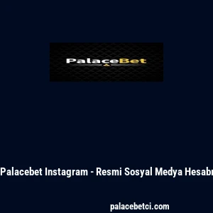 Palacebet Instagram - Resmi Sosyal Medya Hesabı