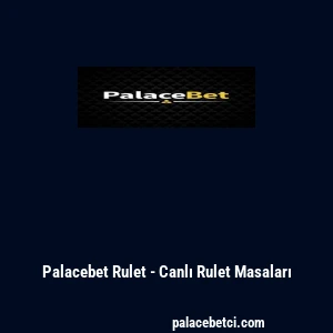 Palacebet Rulet - Canlı Rulet Masaları